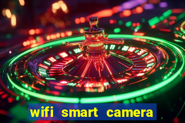 wifi smart camera easy to achieve real time remote viewing