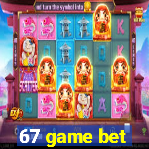 67 game bet