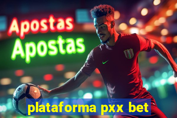 plataforma pxx bet