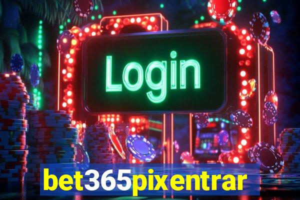 bet365pixentrar