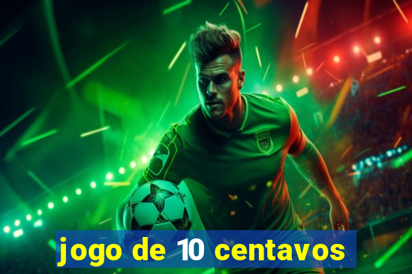 jogo de 10 centavos