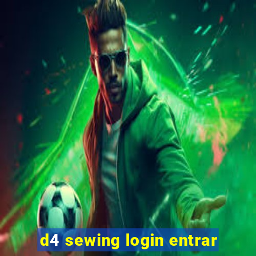 d4 sewing login entrar