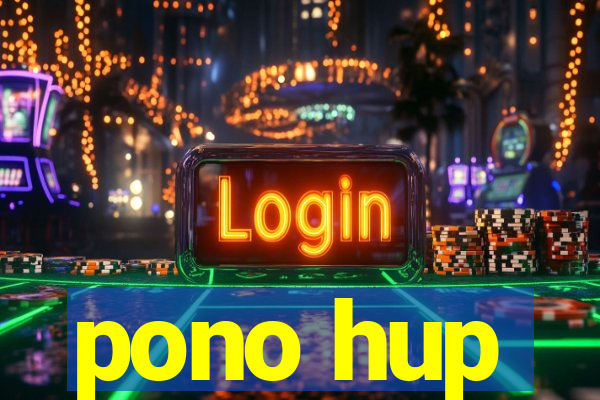 pono hup