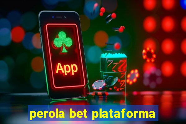 perola bet plataforma