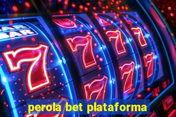 perola bet plataforma