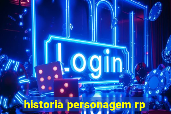 historia personagem rp