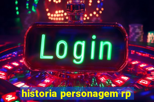 historia personagem rp