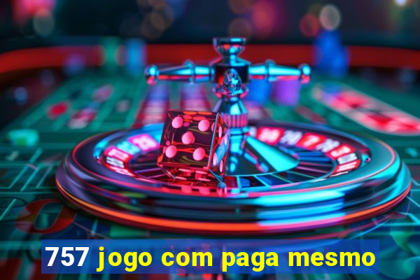 757 jogo com paga mesmo