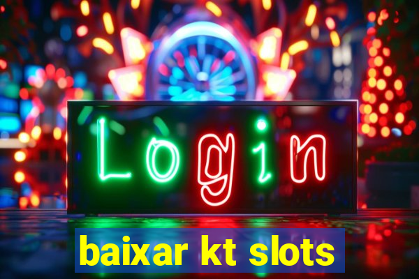 baixar kt slots