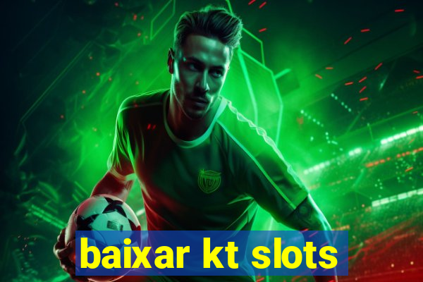 baixar kt slots