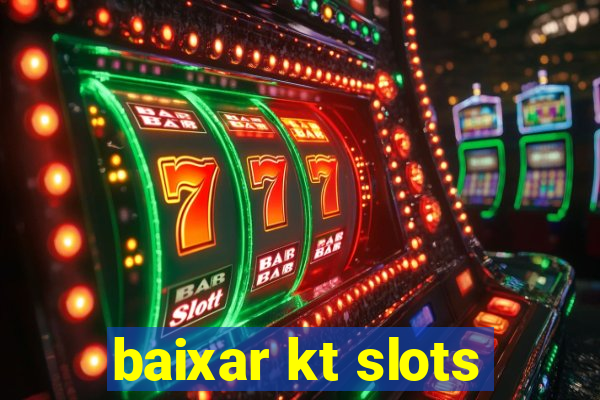 baixar kt slots