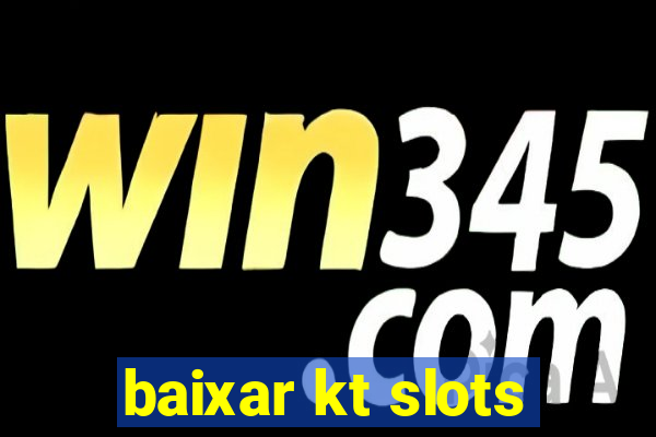 baixar kt slots