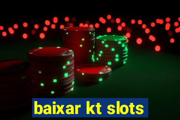 baixar kt slots