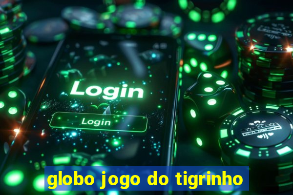 globo jogo do tigrinho