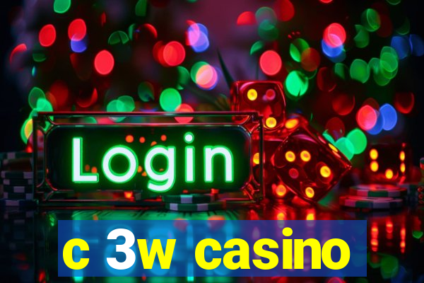 c 3w casino