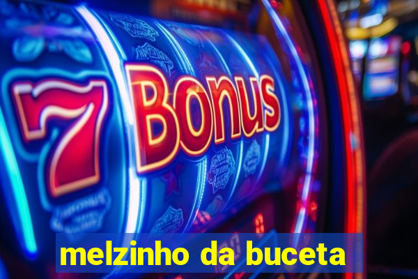 melzinho da buceta