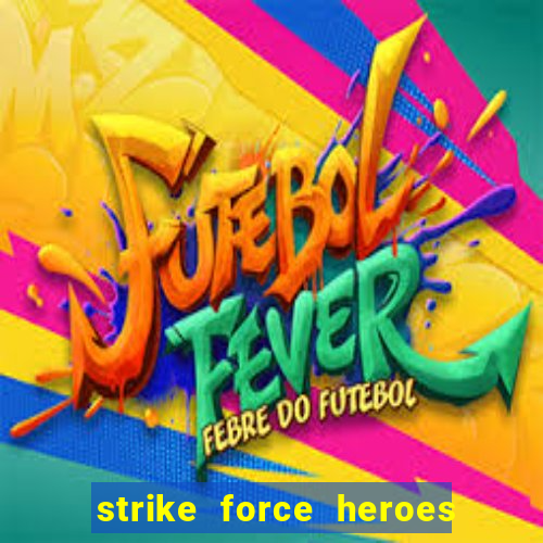 strike force heroes 2 hacked