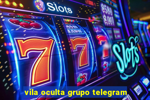 vila oculta grupo telegram