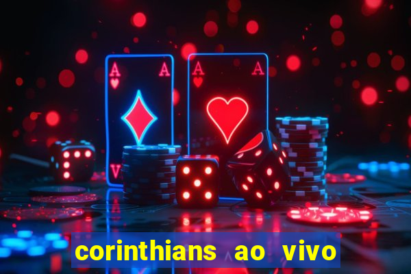 corinthians ao vivo multi multicanal