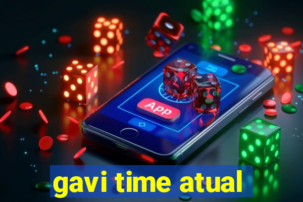 gavi time atual