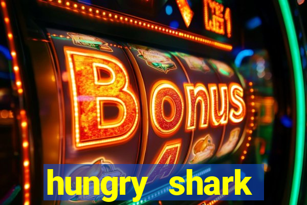 hungry shark evolution dinheiro infinito ios