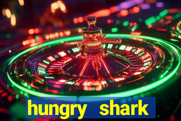 hungry shark evolution dinheiro infinito ios