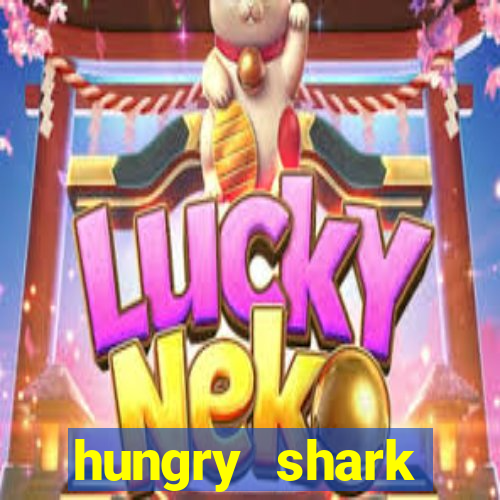 hungry shark evolution dinheiro infinito ios