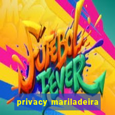 privacy mariladeira