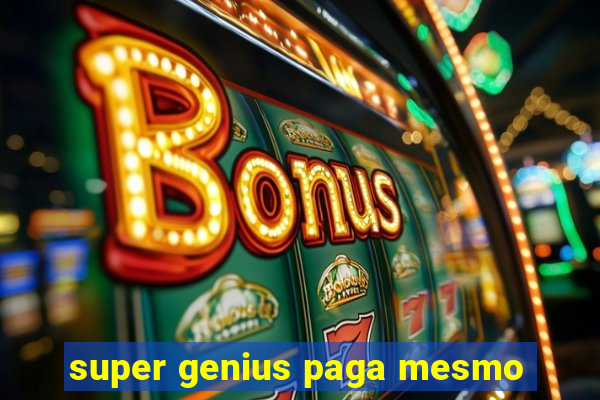 super genius paga mesmo