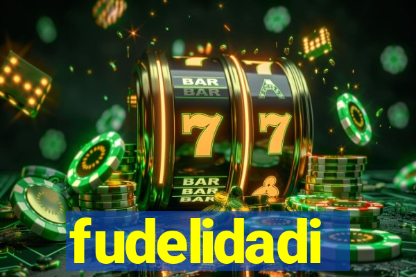 fudelidadi