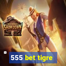 555 bet tigre