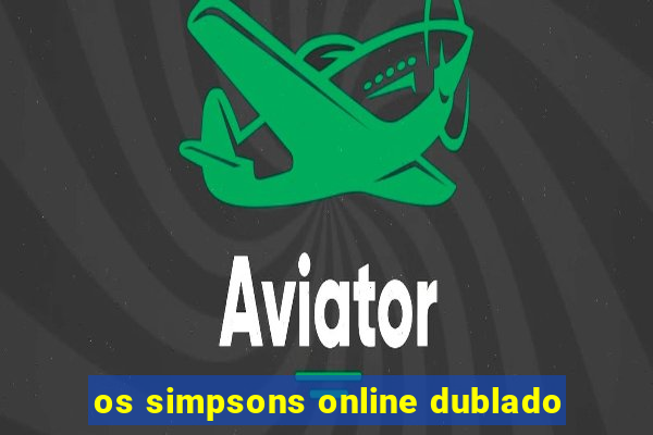 os simpsons online dublado