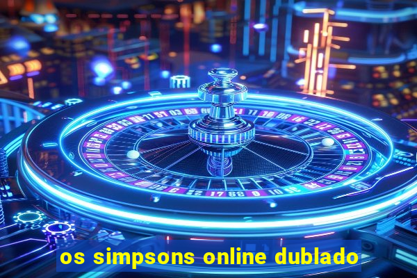 os simpsons online dublado