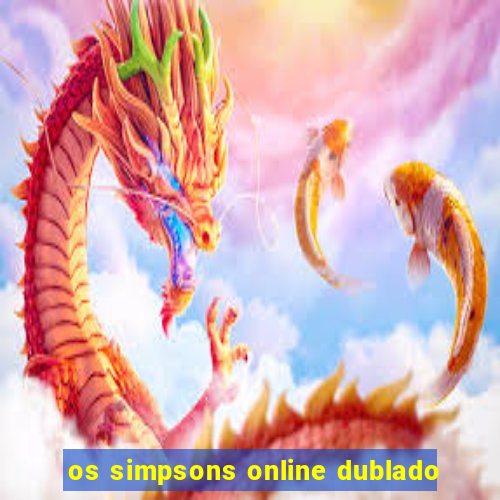 os simpsons online dublado