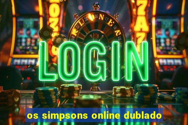 os simpsons online dublado