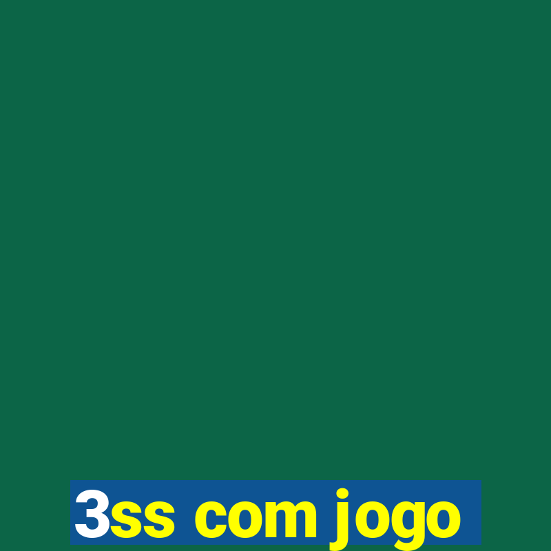 3ss com jogo