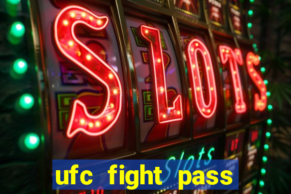 ufc fight pass onde assistir