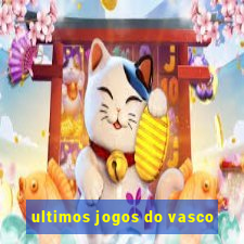 ultimos jogos do vasco