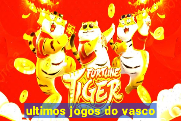 ultimos jogos do vasco