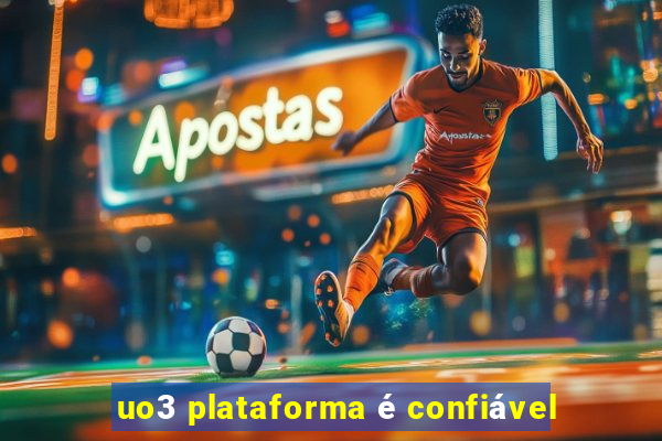 uo3 plataforma é confiável