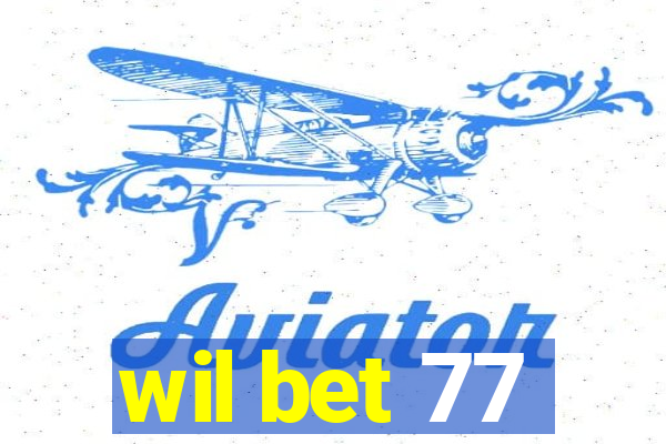 wil bet 77