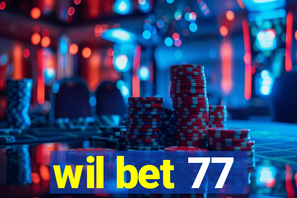 wil bet 77