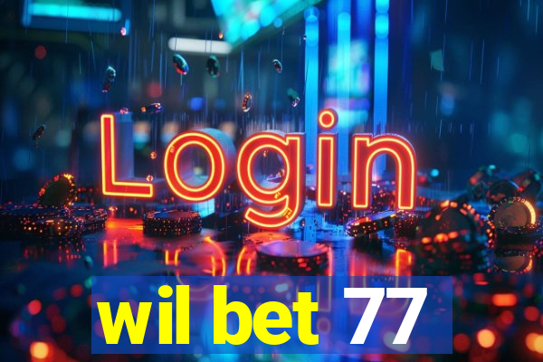 wil bet 77