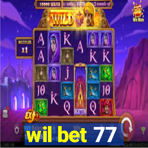 wil bet 77