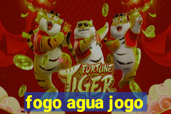 fogo agua jogo