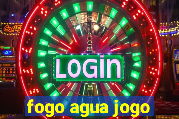 fogo agua jogo