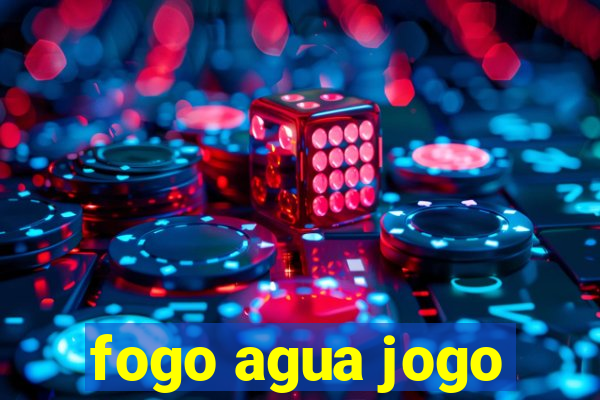 fogo agua jogo