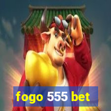 fogo 555 bet