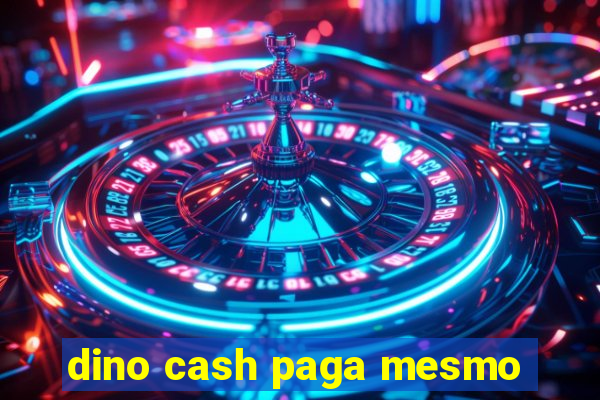 dino cash paga mesmo