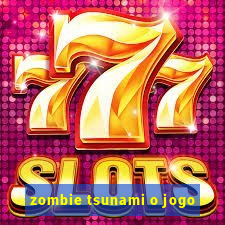 zombie tsunami o jogo